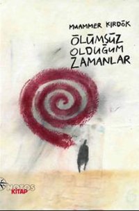 Ölümsüz Olduğum Zamanlar Muammer Kırdök Notos