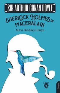 Sherlock Holmes'in Maceraları - Mavi Sinekçil Kuşu Sir Arthur Conan Doyle Dorlion Yayınevi