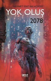 Yok Oluş 2078 Mehmet Esat Halaçoğlu Gece Kitaplığı