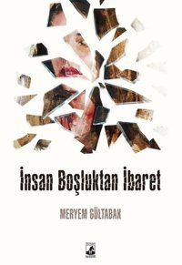 İnsan Boşluktan İbaret Meryem Gültabak Küsurat