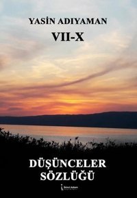 Düşünceler Sözlüğü 7 - 10 Yasin Adıyaman İkinci Adam Yayınları