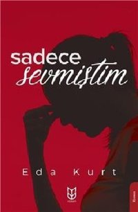 Sadece Sevmiştim Eda Kurt Yason Yayıncılık