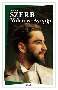 Yolcu ve Ayışığı Antal Szerb Zeplin Kitap