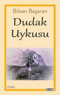 Dudak Uykusu Bilsen Başaran Ozan Yayıncılık