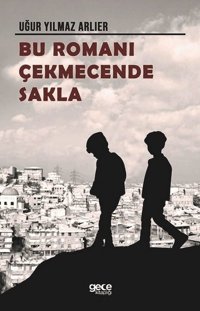 Bu Romanı Çekmecende Sakla Uğur Yılmaz Arlıer Gece Kitaplığı