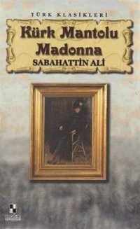 Kürk Mantolu Madonna - Türk Klasikleri Sabahattin Ali Anonim Yayınları