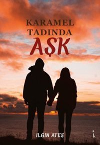 Karamel Tadında Aşk Ilgın Ateş İkinci Adam Yayınları