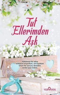 Tut Ellerimden Aşk Akif Bayrak Yediveren Yayınları
