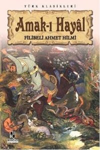 Amak-ı Hayal Şehbenderzade Filibeli Ahmed Hilmi Anonim Yayınları