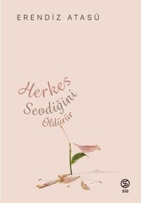 Herkes Sevdiğini Öldürür Erendiz Atasü Sia