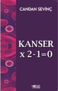 Kanser X 2-1=0 Candan Sevinç Gülnar Yayınları