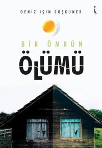 Bir Ömrün Ölümü Deniz Işın Coşkuner İkinci Adam Yayınları