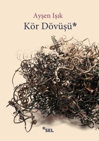 Kör Dövüşü Ayşen Işık Sel Yayıncılık