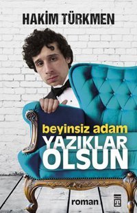 Beyinsiz Adam Yazıklar Olsun Hakim Türkmen Timaş Yayınları
