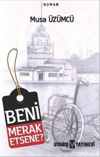 Beni Merak Etsene? Musa Üzümcü Uyanış Yayınevi