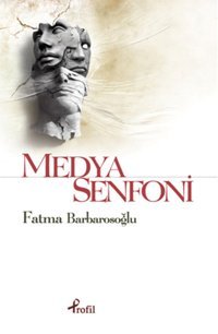 Medya Senfoni Fatma Barbarosoğlu Profil Kitap