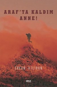 Arafta Kaldım Anne! Erkan Atlıhan Gece Kitaplığı