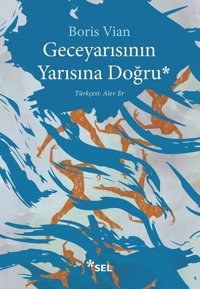 Geceyarısının Yarısına Doğru Boris Vian Sel Yayıncılık