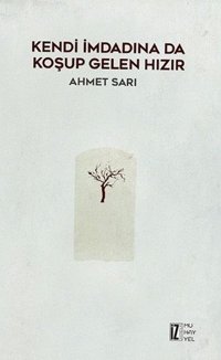 Kendi İmdadına da Koşup Gelen Hızır Ahmet Sarı İz Yayıncılık