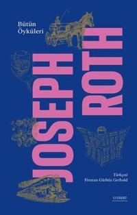 Joseph Roth - Bütün Öyküleri Joseph Roth Everest Yayınları