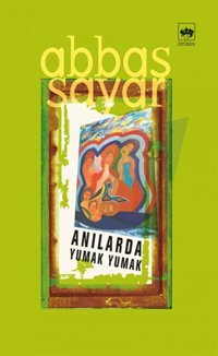 Anılarda Yumak Yumak Abbas Sayar Ötüken Neşriyat
