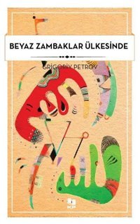 Beyaz Zambaklar Ülkesinde Grigoriy Petrov KP Kitap Pazarı Yayınları