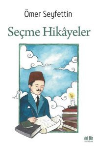 Ömer Seyfettin - Seçme Hikayeler Ömer Seyfettin Akıl Fikir Yayınları