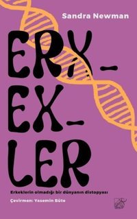 Erkekler - Erkeklerin Olmadığı Bir Dünyanın Distopyası Sandra Newman Düşbaz