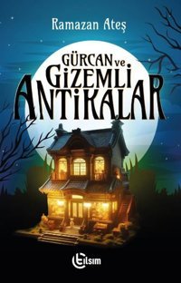 Gürcan ve Gizemli Antikalar Ramazan Ateş Tılsım Yayınevi