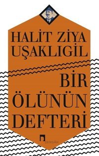 Bir Ölünün Defteri Halid Ziya Uşaklıgil Dergah Yayınları