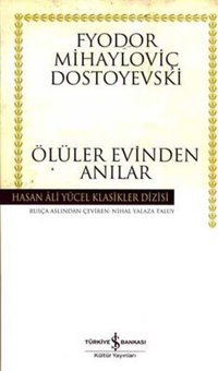 Ölüler Evinden Anılar - Hasan Ali Yücel Klasikleri Fyodor Mihayloviç Dostoyevski İş Bankası Kültür Yayınları