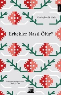 Erkekler Nasıl Ölür? Hudayberdi Halli Anatolia Kültür