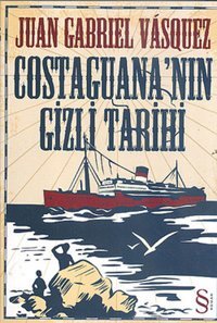 Costaguana'nın Gizli Tarihi Juan Gabriel Vasquez Everest Yayınları