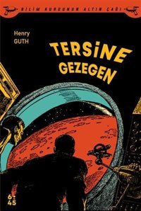 Tersine Gezegen - Bilim Kurgunun Altın Çağı Henry Guth Altıkırkbeş Basın Yayın