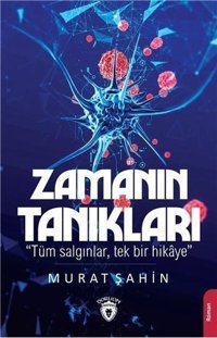 Zamanın Tanıkları-Tüm Salgınlar Tek Bir Hikaye Murat Şahin Dorlion Yayınevi