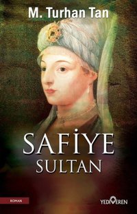 Safiye Sultan M. Turhan Tan Yediveren Yayınları