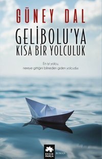 Gelibolu'ya Kısa Bir Yolculuk Güney Dal Eksik Parça Yayınları
