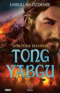 Göktürk Efsanesi Tong Yabgu Emrullah Özdemir Panama Yayıncılık