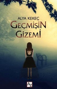 Geçmişin Gizemi Alya Kekeç Az Kitap