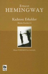 Kadınsız ErkeklerBütün Eserleri 4 Ernest Hemingway Bilgi Yayınevi