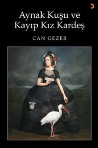 Aynak Kuşu ve Kayıp Kız Kardeş Can Gezer Cinius