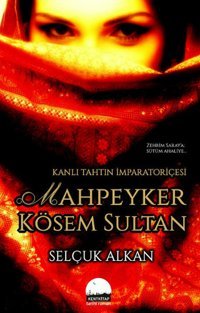 Mahpeyker Kösem Sultan Selçuk Alkan Kent Kitap
