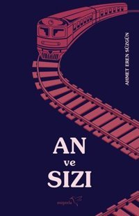 An ve Sızı Ahmet Eren Süzgün Müptela Yayınları