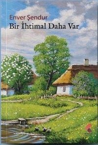 Bir İhtimal Daha Var Enver Şendur Klaros Yayınları
