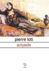 Aziyade Pierre Loti Varlık Yayınları