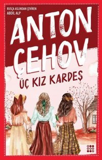 Üç Kız Kardeş Anton Pavloviç Çehov Dokuz Yayınları
