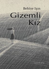Gizemli Kız Behiye Işın Ayrıkotu Yayınları