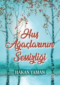 Huş Ağaçlarının Sessizliği Hakan Yaman Sia