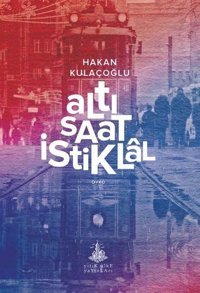 Altı Saat İstiklal Hakan Kulaçoğlu Yitik Ülke Yayınları