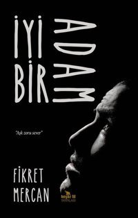 İyi Bir Adam Fikret Mercan Beyaz Fil Yayınları